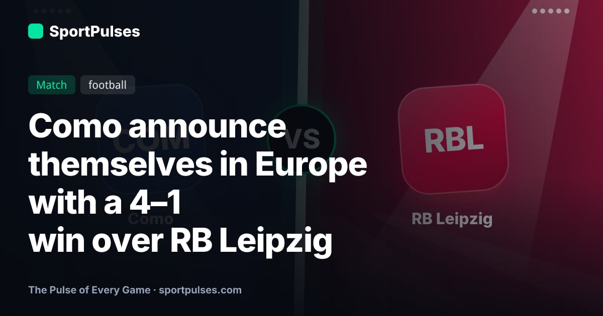 Como announce themselves in Europe with a 4–1 win over RB Leipzig