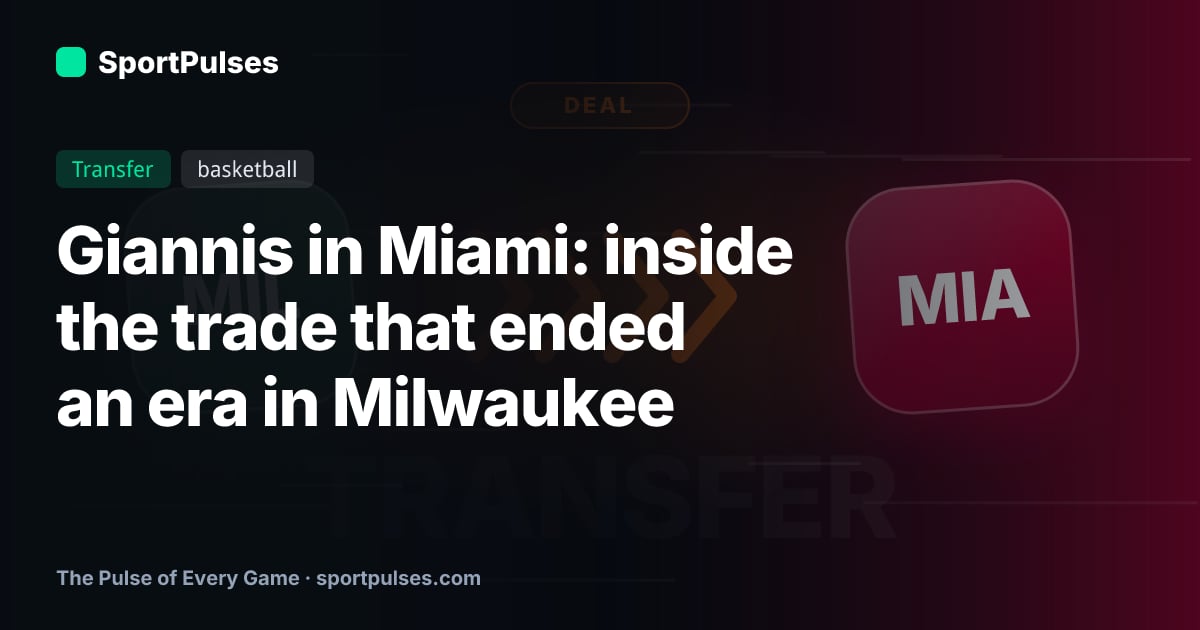 Giannis in Miami: inside the trade that ended an era in Milwaukee