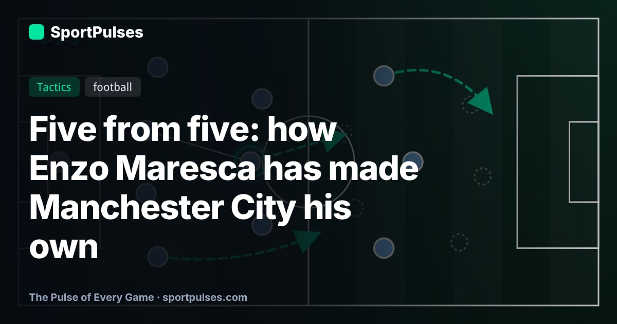 Five from five: how Enzo Maresca has made Manchester City his own